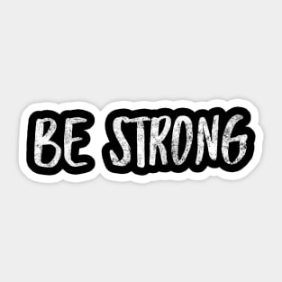 Be Strong Cool Motivational Sticker